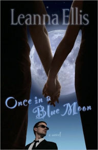 Title: Once in a Blue Moon, Author: Leanna Ellis