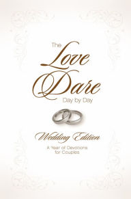 Title: The Love Dare Day by Day, Wedding Edition: A Year of Devotions for Couples, Author: Stephen Kendrick