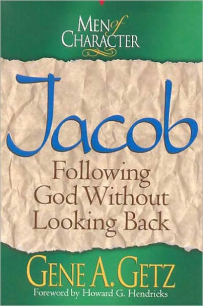 Men of Character: Jacob: Following God Without Looking Back