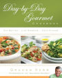 Day-by-Day Gourmet Cookbook: Eat Better, Live Smarter, Help Others
