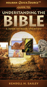 Title: Holman Quicksource Guide to Understanding the Bible: A Book-By-Book Overview, Author: Kendell H. Easley