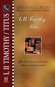 Title: Shepherd's Notes: 1 & 2 Timothy, Titus, Author: Dana Gould