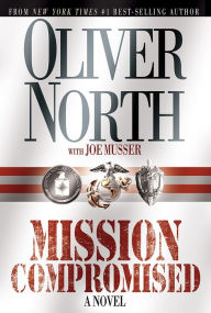 Title: Mission Compromised: A Novel, Author: Oliver North