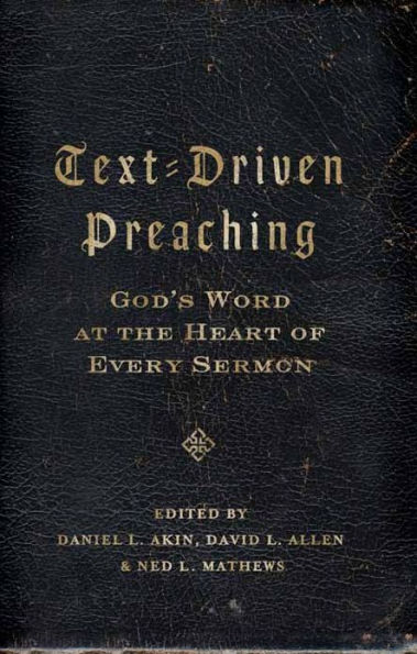 Text-Driven Preaching: God's Word at the Heart of Every Sermon