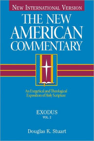 Title: Exodus: An Exegetical and Theological Exposition of Holy Scripture, Author: Douglas  K. Stuart