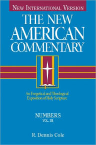 Title: Numbers: An Exegetical and Theological Exposition of Holy Scripture, Author: Dennis  R. Cole