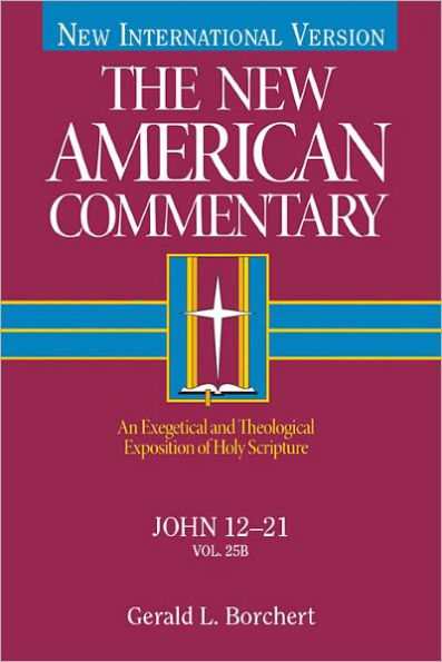 The New American Commentary Volume 25 B - John 12-21