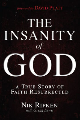 The Insanity Of God A True Story Of Faith Resurrectedpaperback - 