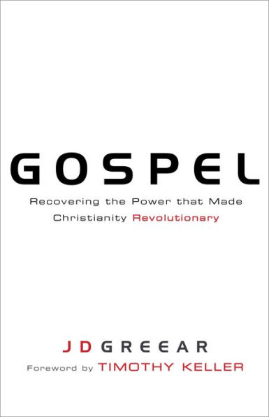 Gospel: Recovering the Power that Made Christianity Revolutionary