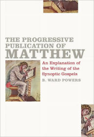 Title: The Progressive Publication of Matthew, Author: B. Ward Powers