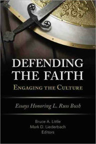 Title: Defending the Faith, Engaging the Culture, Author: Bruce A Little