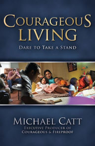 Title: Courageous Living: Dare to Take a Stand, Author: Michael Catt