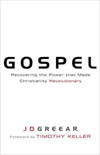 Gospel: Recovering the Power that Made Christianity Revolutionary