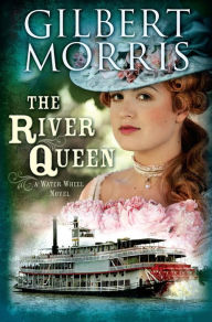 Title: The River Queen: A Water Wheel Novel, Author: Gilbert Morris