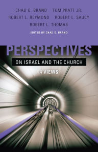 Title: Perspectives on Israel and the Church: 4 Views, Author: Chad Brand