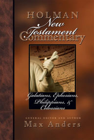 Title: Holman New Testament Commentary - Galatians, Ephesians, Philippians, Colossians, Author: Max Anders