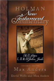 Title: Holman New Testament Commentary - 1 & 2 Peter, 1 2 & 3 John and Jude, Author: David Walls