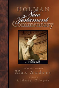 Title: Holman New Testament Commentary - Mark, Author: Rodney  L. Cooper