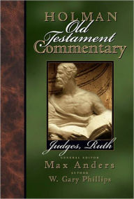 Title: Holman Old Testament Commentary - Judges, Ruth, Author: W.  Gary Phillips