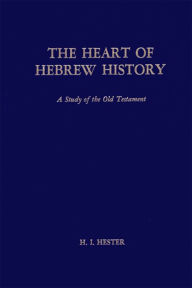 Title: The Heart of Hebrew History, Author: H. I. Hester