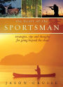 The Heart of the Sportsman: Strategies, Tips, and Thoughts for Going Beyond the Chase