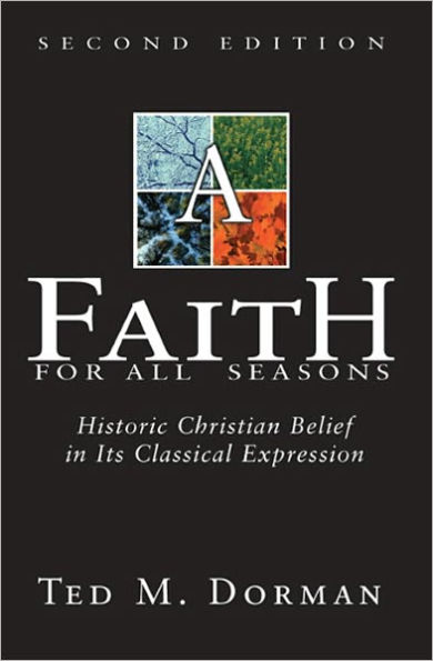 A Faith for All Seasons: Historic Christian Belief in its Classical Expression