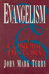 Title: Evangelism: A Concise History, Author: John Mark Terry