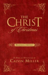 Title: The Christ of Christmas: Readings for Advent, Author: Calvin Miller