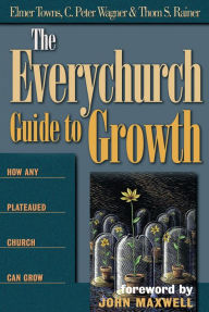 Title: The Everychurch Guide to Growth: How Any Plateaued Church Can Grow, Author: Elmer L. Towns