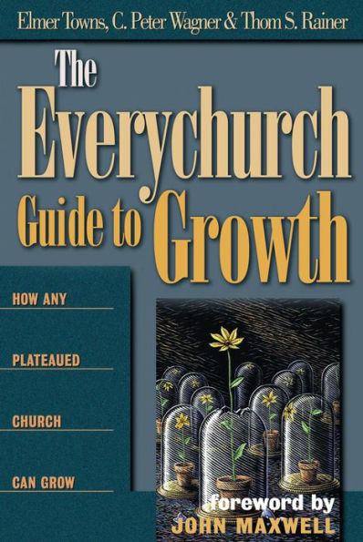 The Everychurch Guide to Growth: How Any Plateaued Church Can Grow