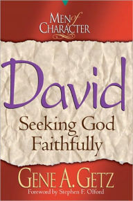 Title: Men of Character: David: Seeking God Faithfully, Author: Stephen Olford