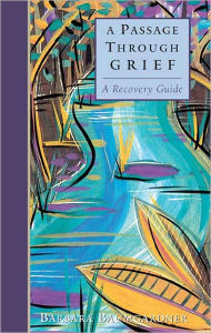 Title: A Passage Through Grief: A Recovery Guide, Author: Barbara Baumgardner