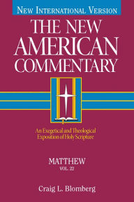 Title: Matthew: An Exegetical and Theological Exposition of Holy Scripture, Author: Craig L. Blomberg