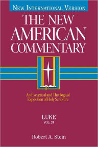 Title: Luke: An Exegetical and Theological Exposition of Holy Scripture, Author: Robert  A. Stein