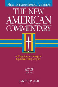 Title: Acts: An Exegetical and Theological Exposition of Holy Scripture, Author: John B. Polhill