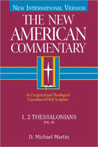 Title: 1, 2 Thessalonians: An Exegetical and Theological Exposition of Holy Scripture, Author: D.  Michael Martin