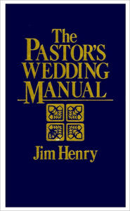 Title: The Pastor's Wedding Manual, Author: Jim Henry