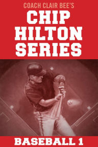 Title: Chip Hilton Series Baseball 1, Author: Clair Bee