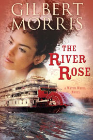 Title: The River Rose, Author: Gilbert Morris