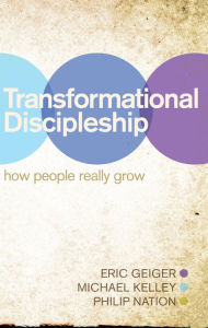 Title: Transformational Discipleship: How People Really Grow, Author: Eric Geiger
