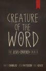 Creature of the Word: The Jesus-Centered Church