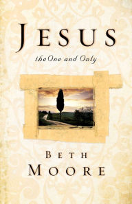 Title: Jesus, the One and Only, Author: Beth Moore