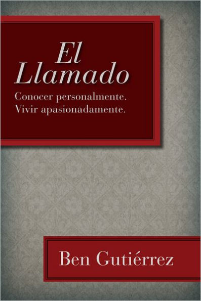 El Llamado: Conocer personalmente. Vivir apasionadamente.