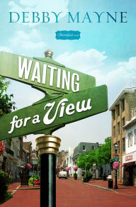 Title: Waiting for a View: A Bloomfield Novel, Author: Debby Mayne