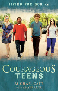 Title: Courageous Teens, Author: Michael Catt