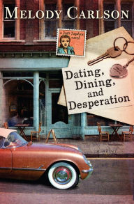 Title: Dating, Dining, and Desperation, Author: Melody Carlson