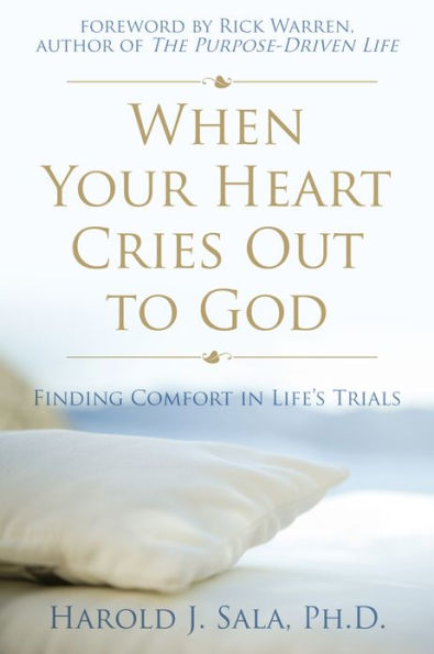 When Your Heart Cries Out to God: Finding Comfort in Life's Trials