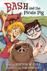 Title: Bash and the Pirate Pig, Author: Burton Cole