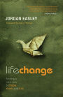 Life Change: Finding a New Way to Hope, Think, and Live