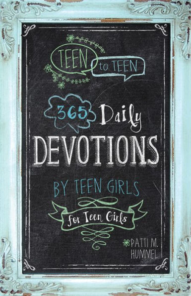 Teen to Teen: 365 Daily Devotions by Teen Girls for Teen Girls